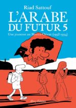 L’arabe du futur, Tome 5, l’excellent roman graphique de Riad Sattouf (Allary Editions)￼