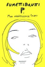 P. mon adolescence trans, un roman graphique de Fumettibruti (Massot Editions)￼