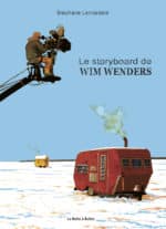 Une belle plongée dans le cinéma avec Le storyboard de Wim Wenders, sortie le 4 mai aux éditions La Boîte à Bulles