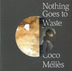 Le nouvel album de Coco Méliès est sorti le 29 avril 2022, Nothing goes to waste