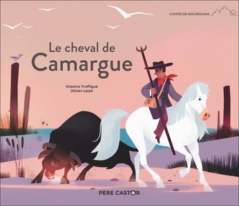 Le cheval de Camargue, Le pêcheur et la sirène de Belle-Île (Père Castor)￼