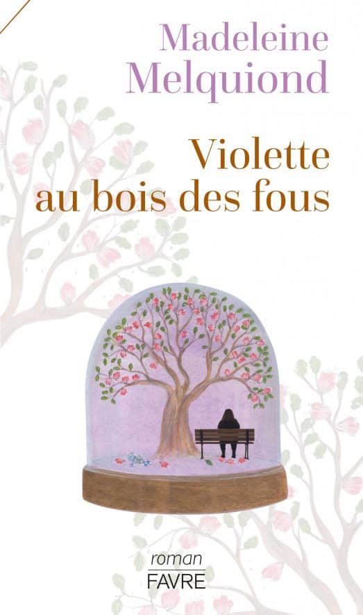 Violette au bois des fous, un roman de Madeleine Melquiond (Favre)￼