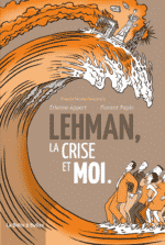 Lehman, la crise et moi aux éditions La Boite à Bulles, une BD claire et précise sur l’impact de la crise de 2008