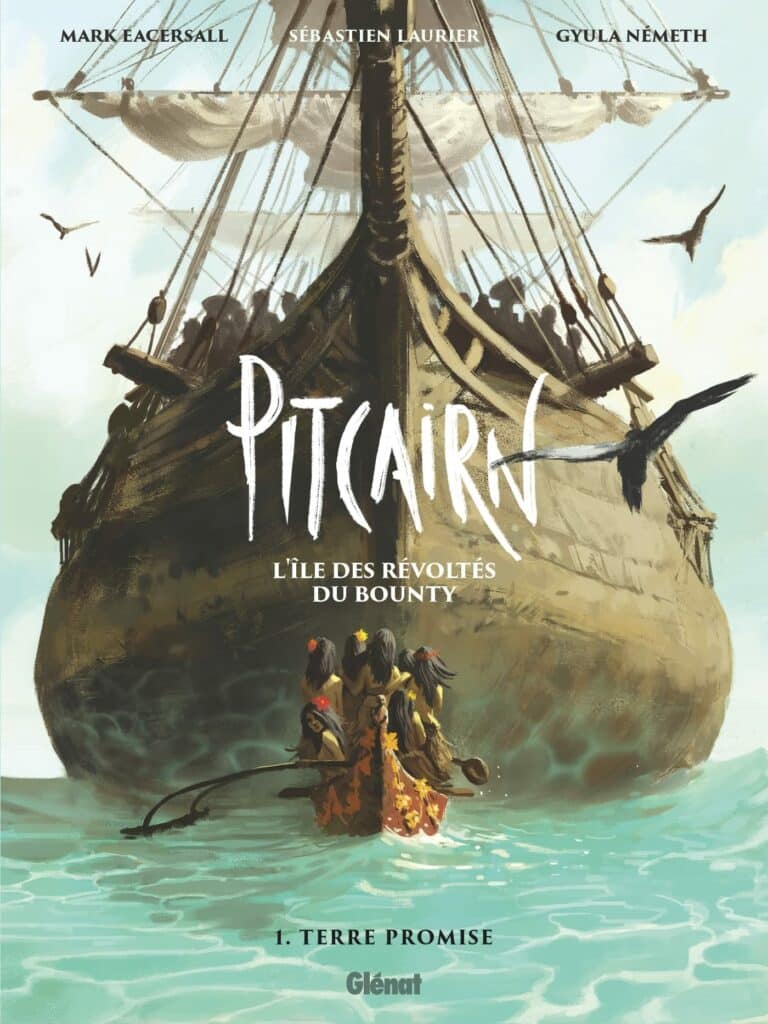 [BD] Pitcairn – L’île des révoltés du Bounty, tome 1 : récit de l’une des plus célèbres mutineries (Glénat)