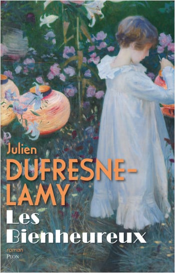 Les Bienheureux, un livre éblouissant de Julien Dufresne-Lamy (Plon)￼