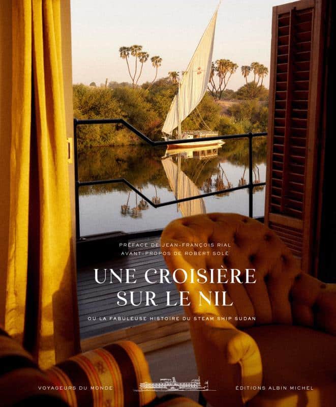 Une croisière sur le Nil, ou la fabuleuse histoire du Steam Ship Sudan (Albin Michel)