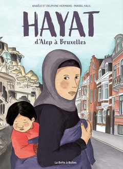 Hayat, d’Alep à Bruxelles aux éditions La Boite à Bulles le 1er février, une belle histoire de femme syrienne