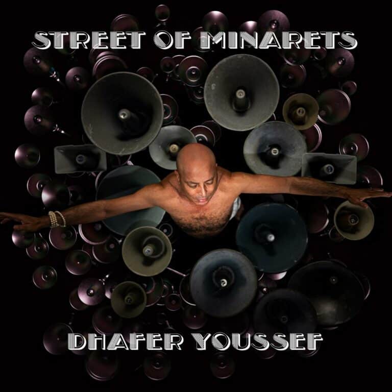 Dhafer Youssef dévoile son nouvel album Streets of Minaret, sortie le 27 janvier 2023