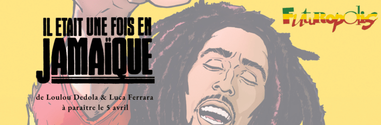 Bob Marley revit dans la BD Il était une fois en Jamaïque aux éditions Futuropolis, sortie le 5 avril