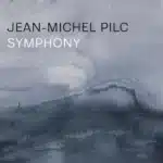 Jean-Michel Pilc dévoile son nouvel album Symphony, sortie le 17 février 2023 chez Justin Time Records