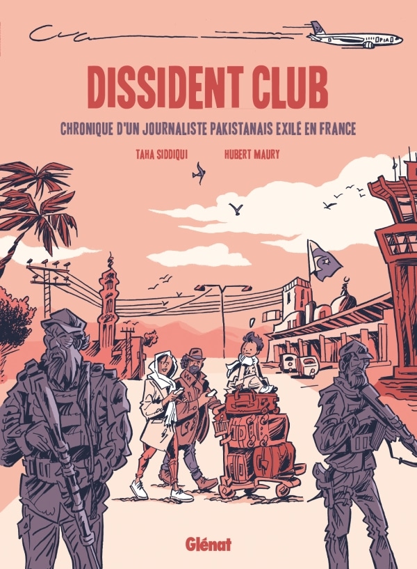 Une belle BD sur les enjeux du Pakistan contemporain avec Dissident Club chronique d’un journaliste pakistanais exilé en France, éditions Glénat, sortie le 15 mars