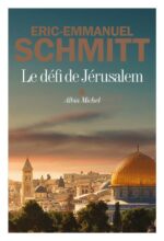 Le défi de Jérusalem, d’Eric-Emmanuel Schmitt (Albin Michel)