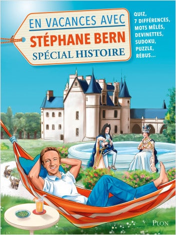 En vacances avec Stéphane Bern, Spécial Histoire (Plon)