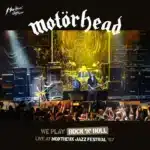 Sortie en fanfare du live Motörhead, We play Rock’n’Roll, Live at Montreux Jazz Festival ’07 le 16 juin