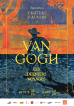 Une exposition Van Gogh à découvrir, les derniers voyages  au Château d’Auvers-sur-Oise du 7 octobre 2023 au 29 septembre 2024