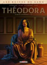 [BD] Les reines de sang – Théodora, tome 1 : le destin fou d’une petite fille infortunée (Delcourt)