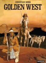 [BD] Golden West, sublime fresque apache signée Christian Rossi (Casterman)