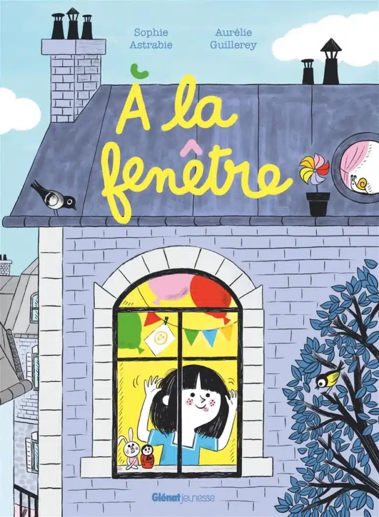 [Album jeunesse] A la fenêtre, de Sophie Astrabie et Aurélie Guillerey (Glénat Jeunesse)