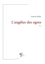 Ressortie de L’angélus des Ogres de Laurent Pépin, aux éditions Fables fertiles pour un voyage en terrain tourmenté
