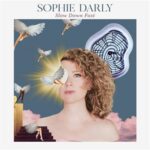Sophie Darly présente son nouvel album Slow Down Fast, sortie le 13 octobre chez Broz Records / L’autre distribution