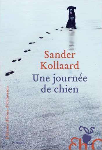 Une journée de chien, superbe roman de Sander Kollaard (Héloïse d’Ormesson)
