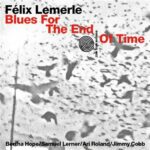 Le guitariste jazz Félix Lemerle dévoile son premier album Blues for the end of time sur Tzim Tzum Records