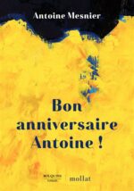 Bon anniversaire Antoine, un livre d’Antoine Mesnier (Bouquins-Mollat)