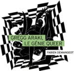 Un nouvel ouvrage à ne pas manque aux éditions Playlist Society, Gregg Araki, le génie queer, sortie le 25 janvier 2024