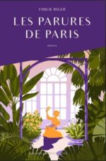 Les parures de Paris, un roman d’Emilie Riger (Editions Jeanne & Juliette)