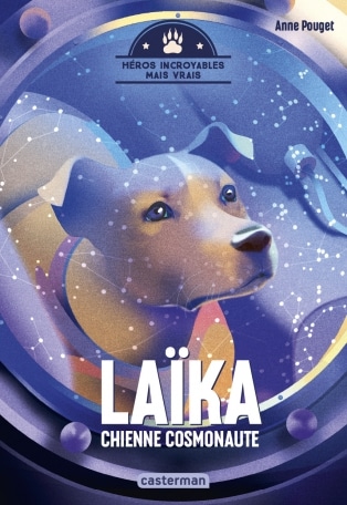 Laïka, chienne cosmonaute, une histoire vraie (Casterman)