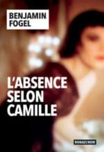 Le 3e tome de la trilogie de l’absence conclut le cycle avec brio avec L’absence selon Camille, sortie aux éditions Rivages Noir en mars 2024