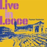 Live in Lecce de Peyman Yazdanian, un album live virtuose à découvrir, sortie le 29 mars (Melmax Music)