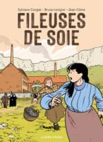Une belle histoire de France oubliée avec Fileuses de soie aux éditions La Boite à Bulles, sortie le 2 mai 2024