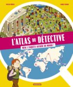 L’atlas du détective, Mène l’enquête autour du monde (Casterman)