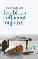 Les bleus s’effacent toujours, un roman d’Hervé Pouzoullic (Anne Carrière)
