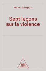 Sept leçons sur la violence, de Marc Crépon (Odile Jacob)