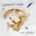 Louis Durdek dévoile son premier album Unnamed Road, sortie digitale le 21 juin