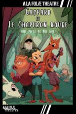 Un beau spectacle pour toute la famille avec Gaspard et le chaperon rouge à la Folie Théâtre