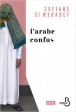 L’arabe confus, un livre de Sofiane Si Merabet (Belfond)