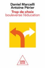 Trop de choix bouleverse l’éducation (Odile Jacob)