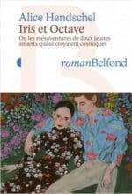 Iris et Octave, un roman d’Alice Hendschel (Roman Belfond)