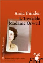 L’invisible Madame Orwell, un livre d’Anna Funder (Editions Héloïse d’Ormesson)