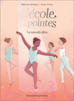 L’école des pointes, La nouvelle élève (Flammarion jeunesse)