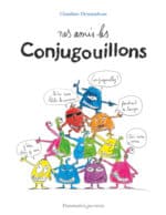 Nos amis les Conjugouillons ( Flammarion Jeunesse)