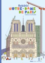 Rebâtir Notre-Dame de Paris : Cahier d’activités (Glénat jeunesse)