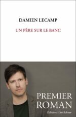 Un père sur le banc, de Damien Lecamp (Editions Léo Scheer)