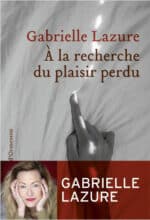 A la recherche du plaisir perdu, de Gabrielle Lazure (Editions Héloïse d’Ormesson)