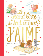 Le grand livre de tout ce que j’aime (Bayard Jeunesse)