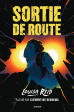 Sortie de route, un roman Young Adult de Louisa Reid (Bayard)