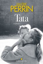 Tata, le dernier roman de Valérie Perrin (Albin Michel)